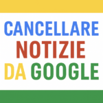 Cancellare notizie da Google, quali strumenti di tutela legale?